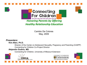 Honoring Parents by Offering Healthy Relationship Education Presenters: Cambio De Colores