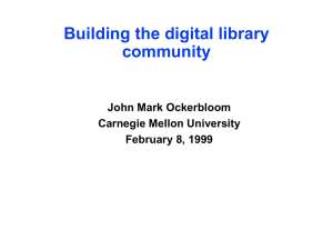 Building the digital library community John Mark Ockerbloom Carnegie Mellon University