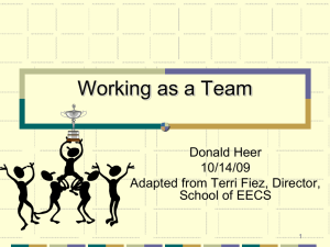 Working as a Team Donald Heer 10/14/09 Adapted from Terri Fiez, Director,