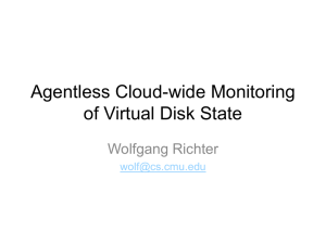 Agentless Cloud-wide Monitoring of Virtual Disk State Wolfgang Richter