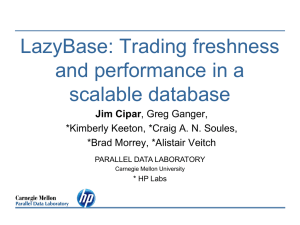 LazyBase: Trading freshness and performance in a scalable database Jim Cipar