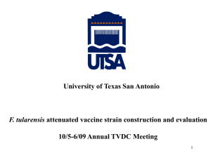 F. tularensis University of Texas San Antonio 10/5-6/09 Annual TVDC Meeting 1