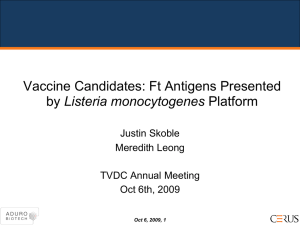 Vaccine Candidates: Ft Antigens Presented Listeria monocytogenes Justin Skoble Meredith Leong