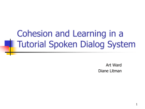 Cohesion and Learning in a Tutorial Spoken Dialog System Art Ward Diane Litman