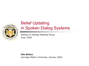 Belief Updating in Spoken Dialog Systems Dialogs on Dialogs Reading Group June, 2005