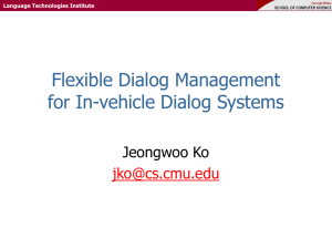 Flexible Dialog Management for In-vehicle Dialog Systems Jeongwoo Ko