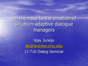 On the road to the creation of situation-adaptive dialogue managers Ajay Juneja