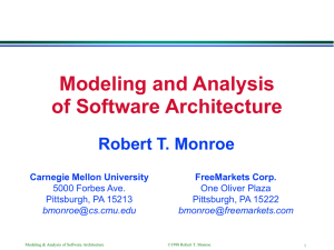 Modeling and Analysis of Software Architecture Robert T. Monroe Carnegie Mellon University