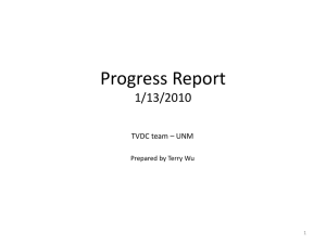 Progress Report 1/13/2010 TVDC team – UNM Prepared by Terry Wu