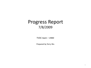 Progress Report 7/8/2009 TVDC team – UNM Prepared by Terry Wu