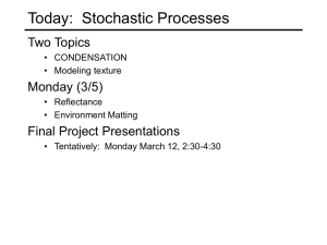 Today:  Stochastic Processes Two Topics Monday (3/5) Final Project Presentations
