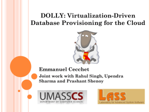 DOLLY: Virtualization-Driven Database Provisioning for the Cloud Emmanuel Cecchet