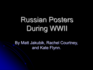 Russian Posters During WWII By Matt Jakubik, Rachel Courtney, and Kate Flynn.