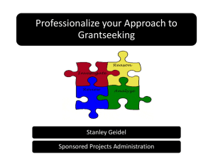 Professionalize your Approach to Grantseeking Stanley Geidel Sponsored Projects Administration