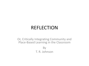 REFLECTION Or, Critically Integrating Community and Place-Based Learning in the Classroom By