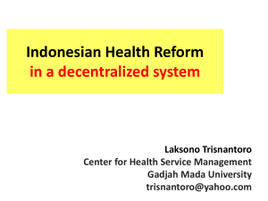 Indonesian Health Reform in a decentralized system Laksono Trisnantoro