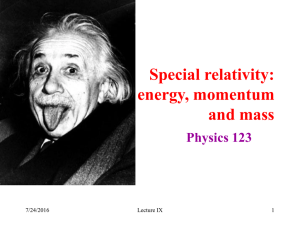 Special relativity: energy, momentum and mass Physics 123