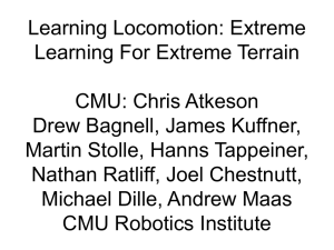 Learning Locomotion: Extreme Learning For Extreme Terrain CMU: Chris Atkeson