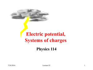 Electric potential, Systems of charges Physics 114 7/24/2016