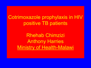 Cotrimoxazole prophylaxis in HIV positive TB patients Rhehab Chimzizi Anthony Harries