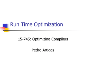 Run Time Optimization 15-745: Optimizing Compilers Pedro Artigas