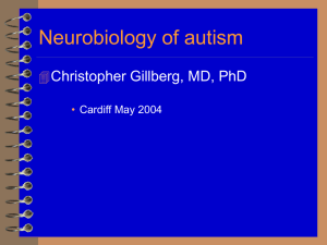 Neurobiology of autism Christopher Gillberg, MD, PhD  •