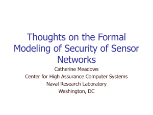 Thoughts on the Formal Modeling of Security of Sensor Networks Catherine Meadows