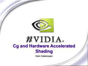 Cg and Hardware Accelerated Shading Cem Cebenoyan
