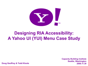 Designing RIA Accessibility: A Yahoo UI (YUI) Menu Case Study Seattle, Washington