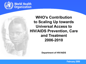 WHO's Contribution to Scaling Up towards Universal Access to HIV/AIDS Prevention, Care
