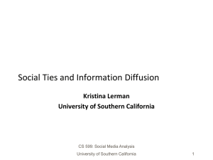 Social Ties and Information Diffusion Kristina Lerman University of Southern California