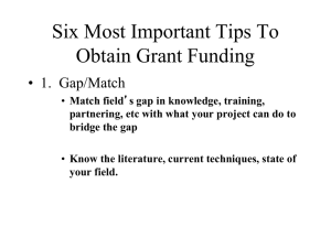 Six Most Important Tips To Obtain Grant Funding • 1.  Gap/Match