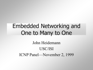 Embedded Networking and One to Many to One John Heidemann USC/ISI