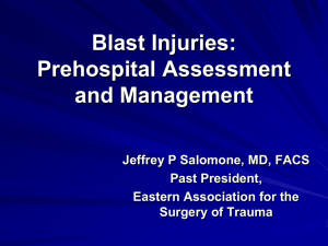 Blast Injuries: Prehospital Assessment and Management Jeffrey P Salomone, MD, FACS