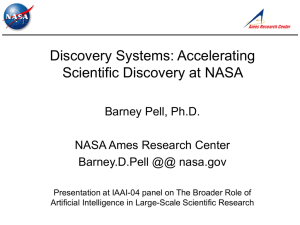 Discovery Systems: Accelerating Scientific Discovery at NASA Barney Pell, Ph.D.