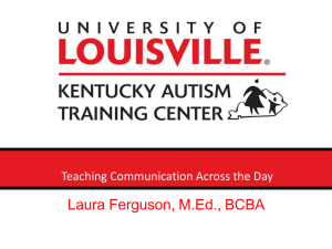 Laura Ferguson, M.Ed., BCBA  Teaching Communication Across the Day