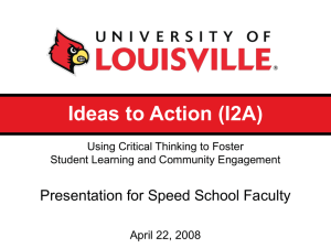 Ideas to Action (I2A) Presentation for Speed School Faculty April 22, 2008