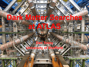 Dark Matter Searches at ATLAS Dan Tovey University of Sheffield