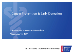 Cancer Prevention &amp; Early Detection University of Wisconsin-Milwaukee November 15, 2011