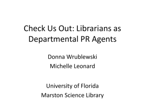 Check Us Out: Librarians as Departmental PR Agents Donna Wrublewski Michelle Leonard