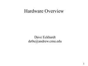 Hardware Overview Dave Eckhardt  1