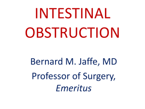 INTESTINAL OBSTRUCTION Bernard M. Jaffe, MD Professor of Surgery,