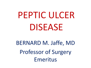 PEPTIC ULCER DISEASE BERNARD M. Jaffe, MD Professor of Surgery