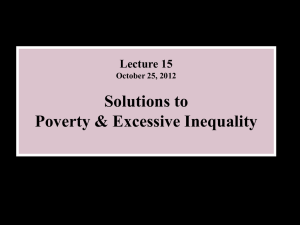 Solutions to Poverty &amp; Excessive Inequality Lecture 15 October 25, 2012