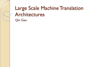 Large Scale Machine Translation Architectures Qin Gao