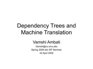 Dependency Trees and Machine Translation Vamshi Ambati