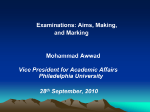 Examinations: Aims, Making, and Marking Mohammad Awwad Vice President for Academic Affairs