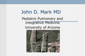 John D. Mark MD Pediatric Pulmonary and Integrative Medicine University of Arizona