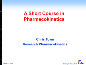 Click to edit Master title style A Short Course in Pharmacokinetics Chris Town
