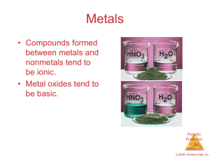 Metals • Compounds formed between metals and nonmetals tend to